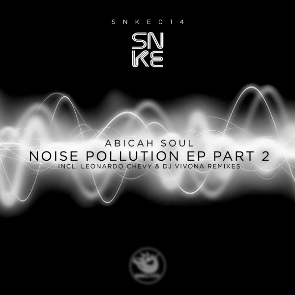 Abicah Soul - Noise Pollution (Part 2) (incl. Leonardo Chevy and Dj Vivona Remixes) - SNKE014 Cover